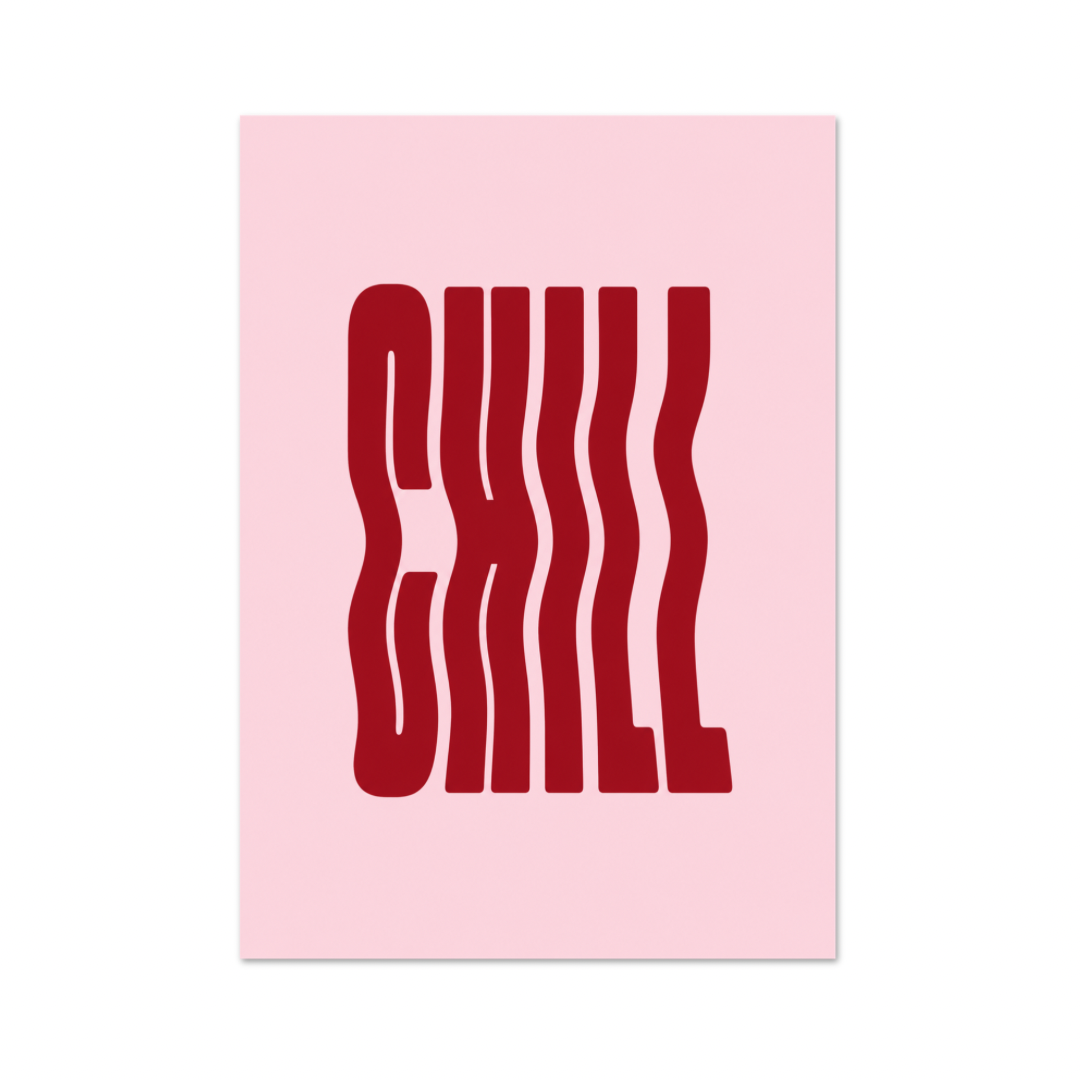 CHILL Pink Wavy Typography - A3 Poster