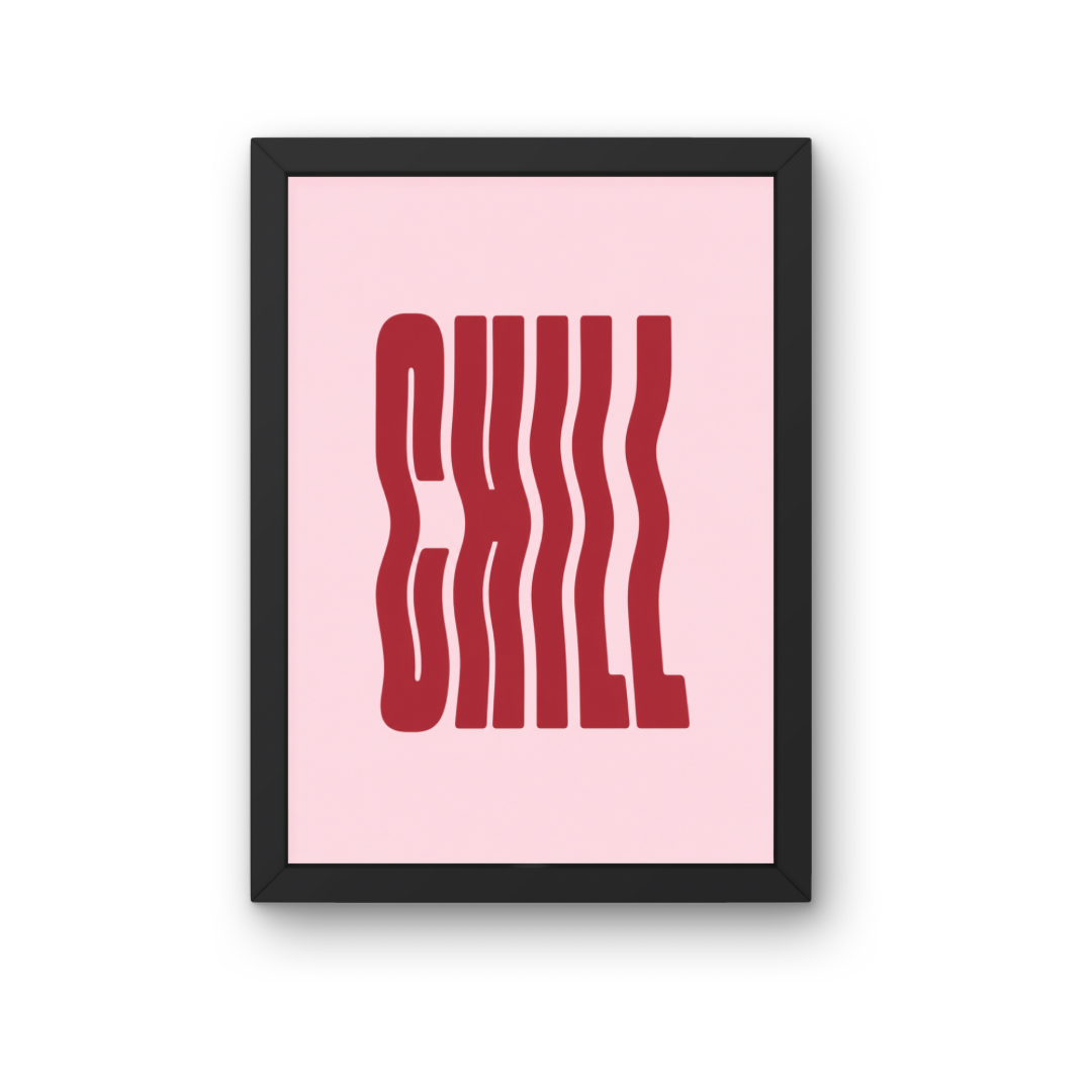 CHILL Pink Wavy Typography - A3 Poster